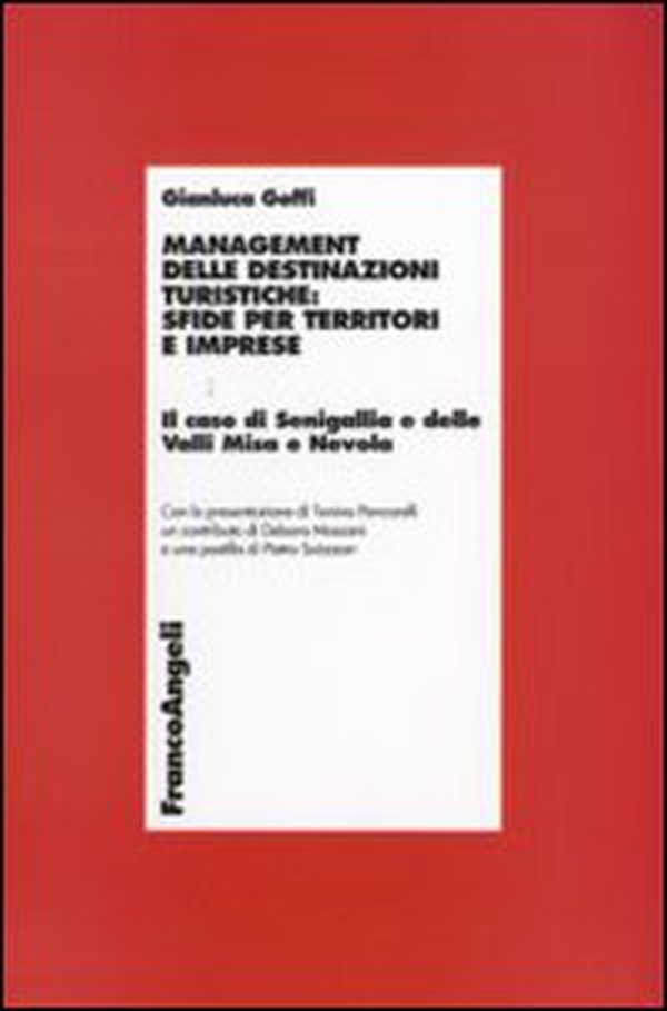 Management delle destinazioni turistiche: sfide per territori e imprese. Il caso di Senigallia e delle Valli Misa e Nevola - Librerie.coop Management delle destinazioni turistiche: sfide per territori e imprese. Il caso di Senigallia e delle Valli Misa e Nevola - Librerie.coop