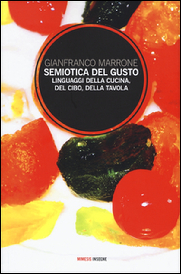 Semiotica del gusto. Linguaggi della cucina, del cibo, della tavola - Librerie.coop Semiotica del gusto. Linguaggi della cucina, del cibo, della tavola - Librerie.coop