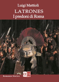 Latrones. I predoni di Roma - Librerie.coop