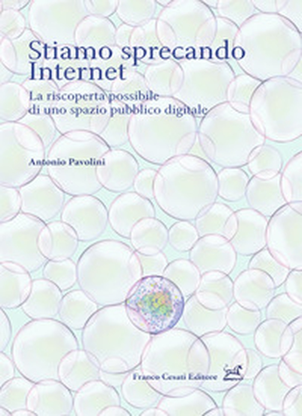Stiamo sprecando internet. La riscoperta possibile di uno spazio pubblico digitale - Librerie.coop Stiamo sprecando internet. La riscoperta possibile di uno spazio pubblico digitale - Librerie.coop
