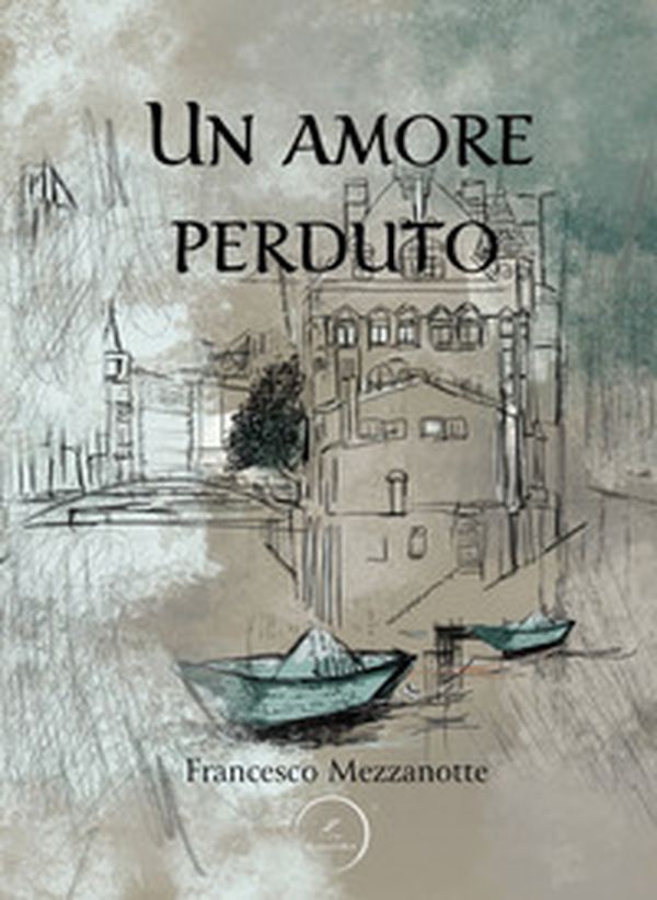 Un amore perduto - Librerie.coop Un amore perduto - Librerie.coop