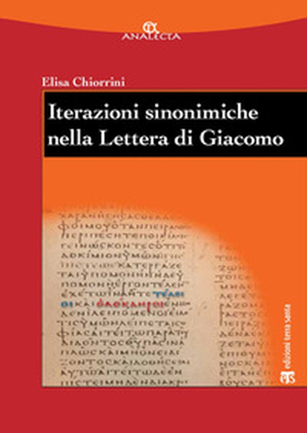 Iterazioni sinonimiche nella Lettera di Giacomo. Studio lessicografico ed esegetico - Librerie.coop Iterazioni sinonimiche nella Lettera di Giacomo. Studio lessicografico ed esegetico - Librerie.coop