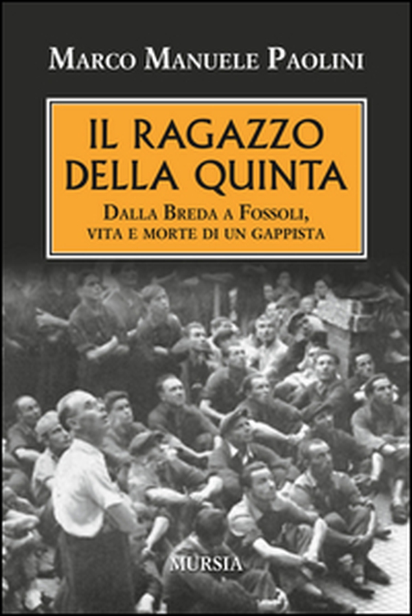 Il ragazzo della quinta. Dalla Breda a Fossoli, vita e morte di un gappista - Librerie.coop Il ragazzo della quinta. Dalla Breda a Fossoli, vita e morte di un gappista - Librerie.coop