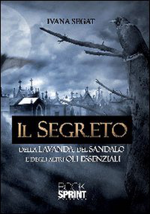Il segreto della lavanda, del sandalo e degli altri oli essenziali - Librerie.coop Il segreto della lavanda, del sandalo e degli altri oli essenziali - Librerie.coop