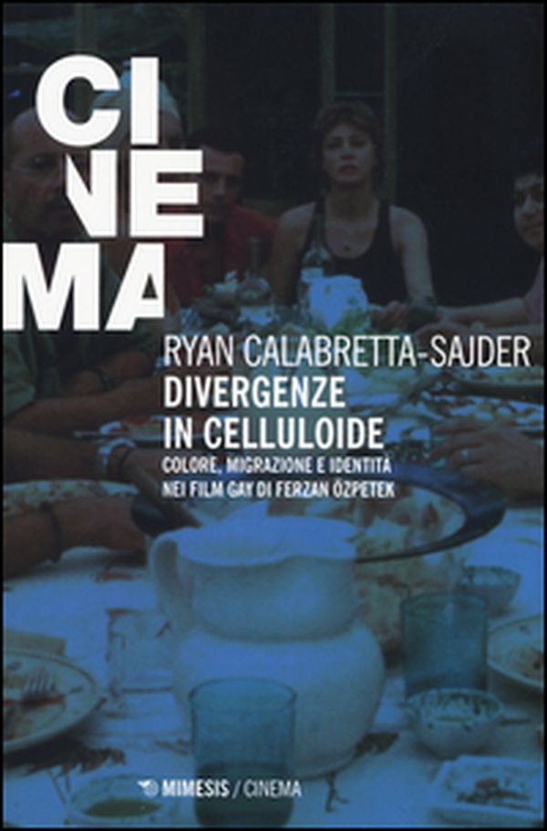 Divergenze in celluloide. Colore, migrazione e identità nei film gay di Ferzan Özpetek - Librerie.coop Divergenze in celluloide. Colore, migrazione e identità nei film gay di Ferzan Özpetek - Librerie.coop
