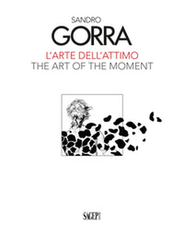 Sandro Gorra. L'arte dell'attimo-The art of the moment - Librerie.coop Sandro Gorra. L'arte dell'attimo-The art of the moment - Librerie.coop