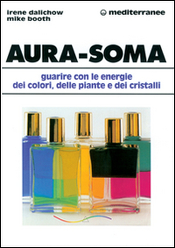 Aura-soma. Guarire con l'energia dei colori, delle piante e dei cristalli - Librerie.coop Aura-soma. Guarire con l'energia dei colori, delle piante e dei cristalli - Librerie.coop
