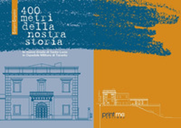 400 metri della nostra storia. La nuova strada di Santa Lucia in Ospedale Militare di Taranto - Librerie.coop 400 metri della nostra storia. La nuova strada di Santa Lucia in Ospedale Militare di Taranto - Librerie.coop