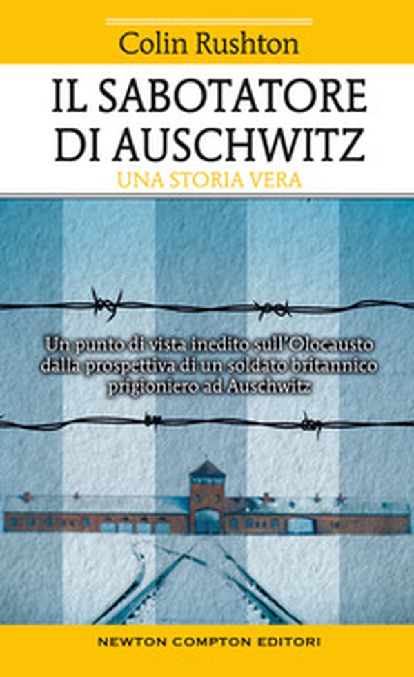 Il sabotatore di Auschwitz. Un punto di vista inedito sull'Olocausto dalla prospettiva di un soldato britannico prigioniero ad Auschwitz - Librerie.coop Il sabotatore di Auschwitz. Un punto di vista inedito sull'Olocausto dalla prospettiva di un soldato britannico prigioniero ad Auschwitz - Librerie.coop