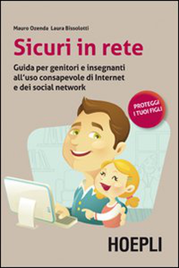 Sicuri in rete. Guida per genitori e insegnanti all'uso consapevole di internet e dei social network - Librerie.coop Sicuri in rete. Guida per genitori e insegnanti all'uso consapevole di internet e dei social network - Librerie.coop