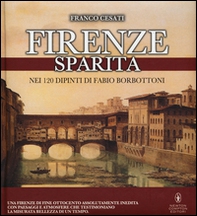 Firenze sparita nei 120 dipinti di Fabio Borbottoni - Librerie.coop