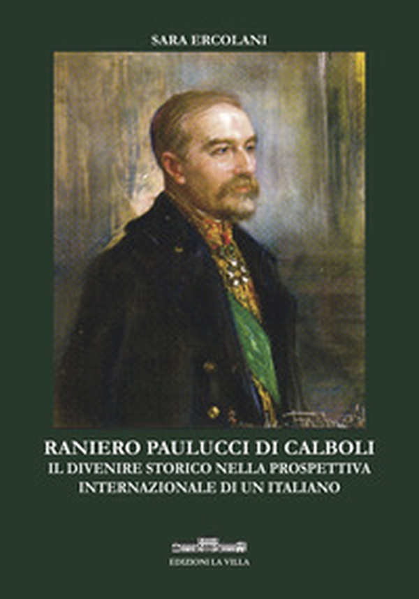 Ranieri Paulucci di Calboli. Il divenire storico nella prospettiva internazionale di un italiano - Librerie.coop Ranieri Paulucci di Calboli. Il divenire storico nella prospettiva internazionale di un italiano - Librerie.coop