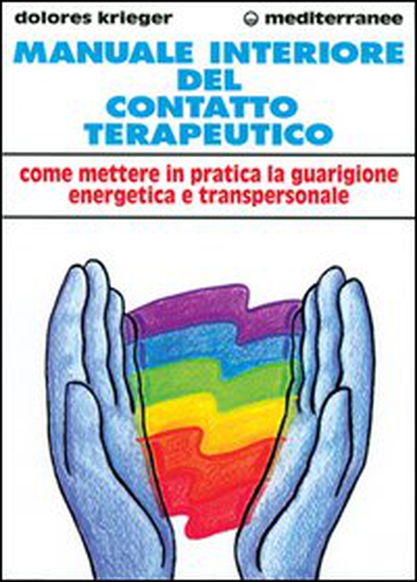 Manuale interiore del contatto terapeutico. Come mettere in pratica la guarigione energetica e transpersonale - Librerie.coop Manuale interiore del contatto terapeutico. Come mettere in pratica la guarigione energetica e transpersonale - Librerie.coop