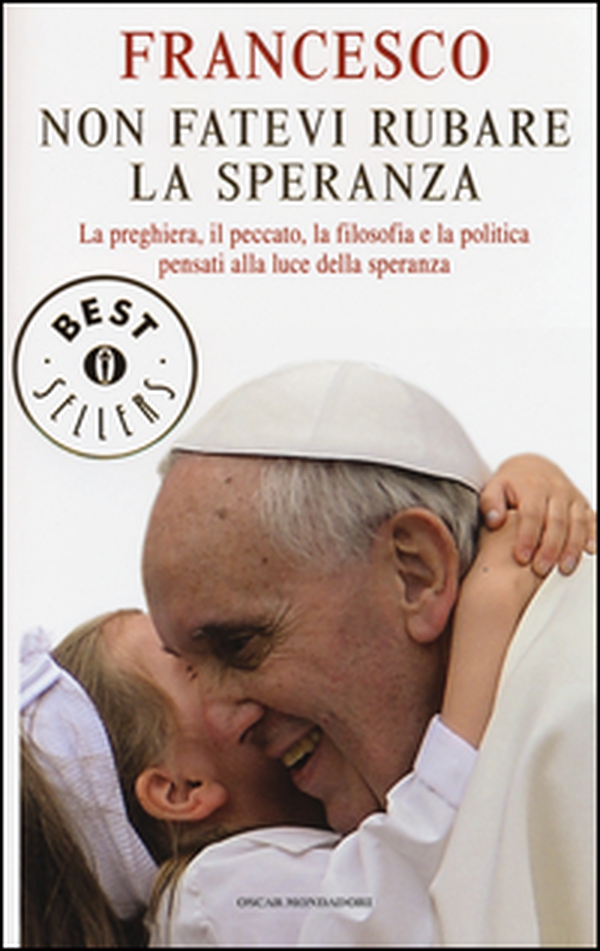 Non fatevi rubare la speranza. La preghiera, il peccato, la filosofia e la politica pensati alla luce della speranza - Librerie.coop Non fatevi rubare la speranza. La preghiera, il peccato, la filosofia e la politica pensati alla luce della speranza - Librerie.coop
