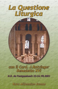 La questione liturgica. Atti delle Giornate Liturgiche di Fontgombault (22-24 luglio 2001) - Librerie.coop