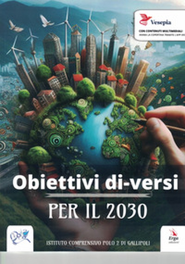 Obiettivi di-versi per il 2030. Gli obiettivi dell'Agenda 2030 parlano la lingua dei piccoli! - Librerie.coop Obiettivi di-versi per il 2030. Gli obiettivi dell'Agenda 2030 parlano la lingua dei piccoli! - Librerie.coop