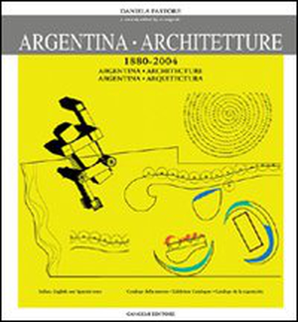Argentina. Architetture (1880-2004). Catalogo della mostra. Ediz. spagnola e inglese - Librerie.coop Argentina. Architetture (1880-2004). Catalogo della mostra. Ediz. spagnola e inglese - Librerie.coop