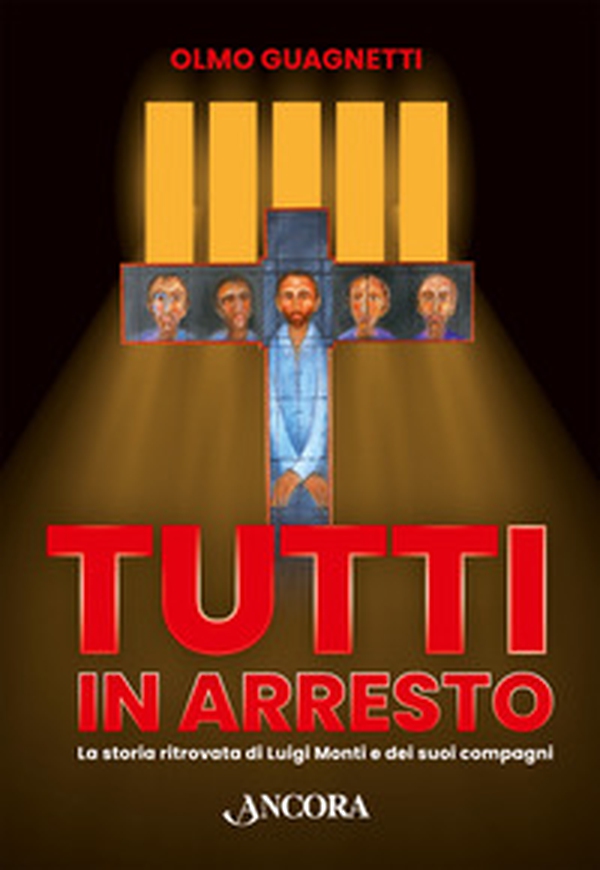 Tutti in arresto. La storia ritrovata di Luigi Monti e dei suoi compagni - Librerie.coop Tutti in arresto. La storia ritrovata di Luigi Monti e dei suoi compagni - Librerie.coop