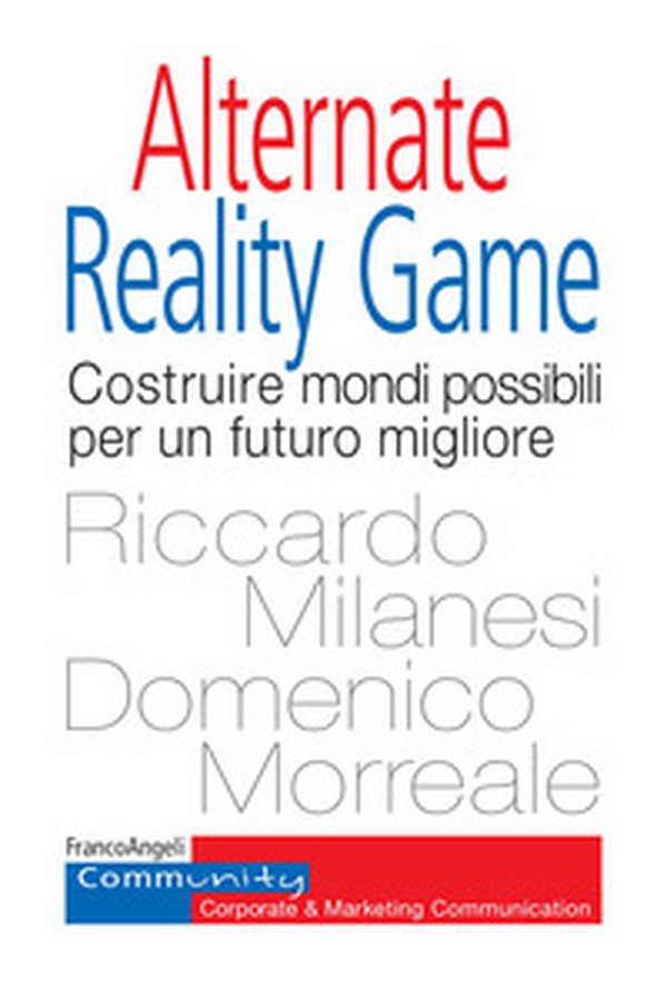 Alternate Reality Game. Costruire mondi possibili per un futuro migliore - Librerie.coop Alternate Reality Game. Costruire mondi possibili per un futuro migliore - Librerie.coop