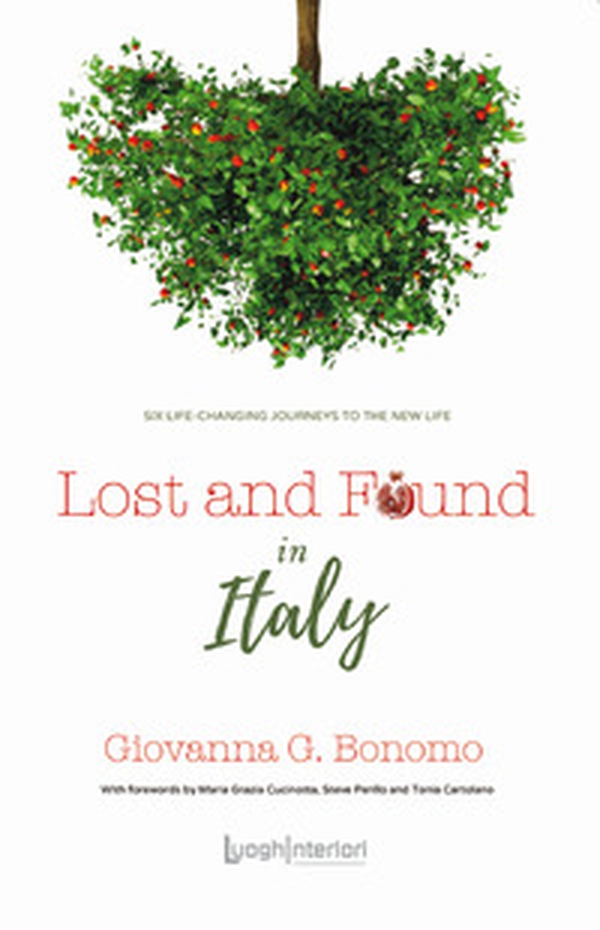 Lost and found in Italy. Six life-changing journeys to the new life - Librerie.coop Lost and found in Italy. Six life-changing journeys to the new life - Librerie.coop