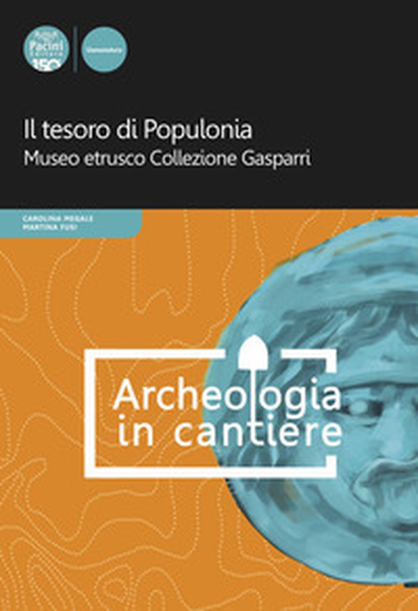 Il tesoro di Populonia. Museo etrusco Collezione Gasparri - Librerie.coop Il tesoro di Populonia. Museo etrusco Collezione Gasparri - Librerie.coop