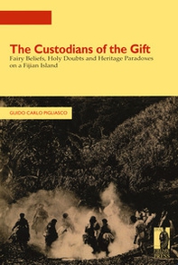 The custodians of the gift. Fairy beliefs, holy doubts and heritage paradoxes on a Fijian Island - Librerie.coop