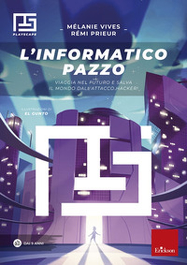 L'informatico pazzo. Viaggia nel futuro e salva il mondo dall'attacco hacker! - Librerie.coop L'informatico pazzo. Viaggia nel futuro e salva il mondo dall'attacco hacker! - Librerie.coop
