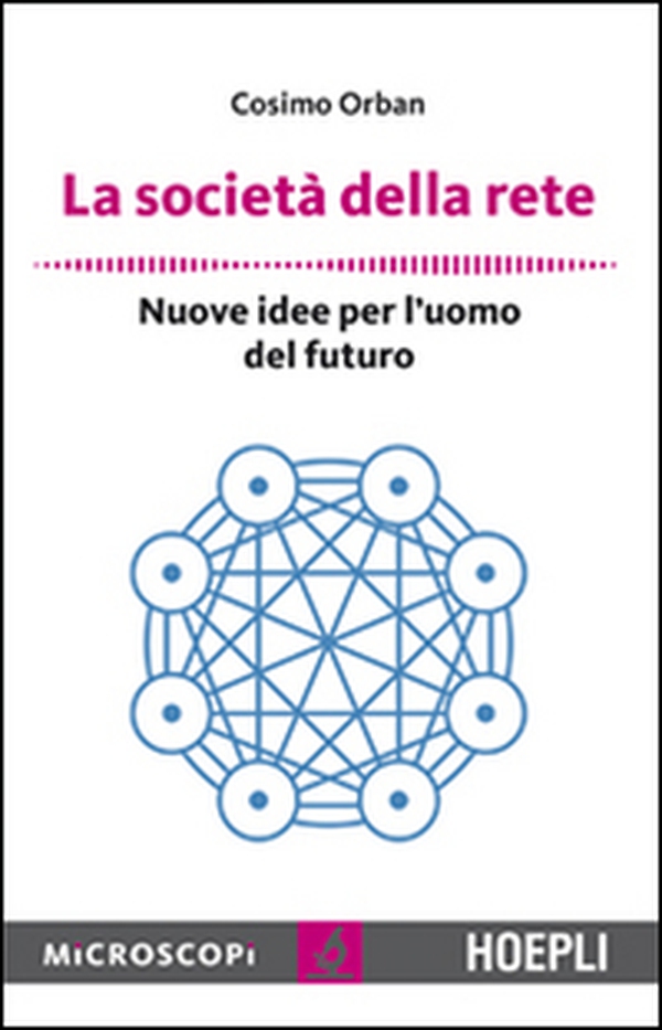 La società della rete. Nuove idee per l'uomo del futuro - Librerie.coop La società della rete. Nuove idee per l'uomo del futuro - Librerie.coop