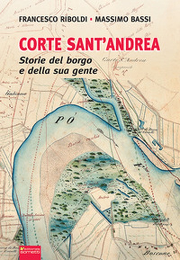 Corte Sant'Andrea. Storie del borgo e della sua gente - Librerie.coop Corte Sant'Andrea. Storie del borgo e della sua gente - Librerie.coop