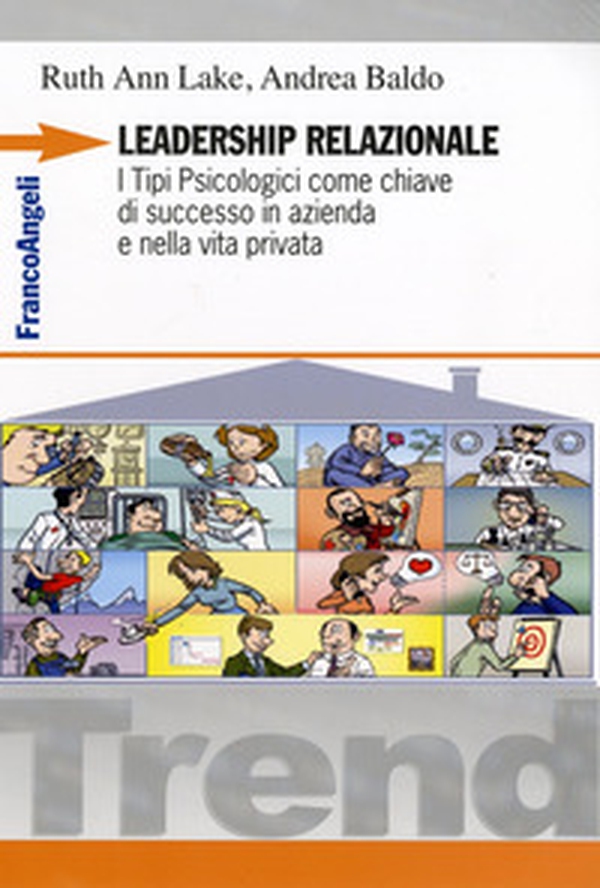 Leadership relazionale. I tipi psicologici come chiave di successo in azienda e nella vita privata - Librerie.coop Leadership relazionale. I tipi psicologici come chiave di successo in azienda e nella vita privata - Librerie.coop