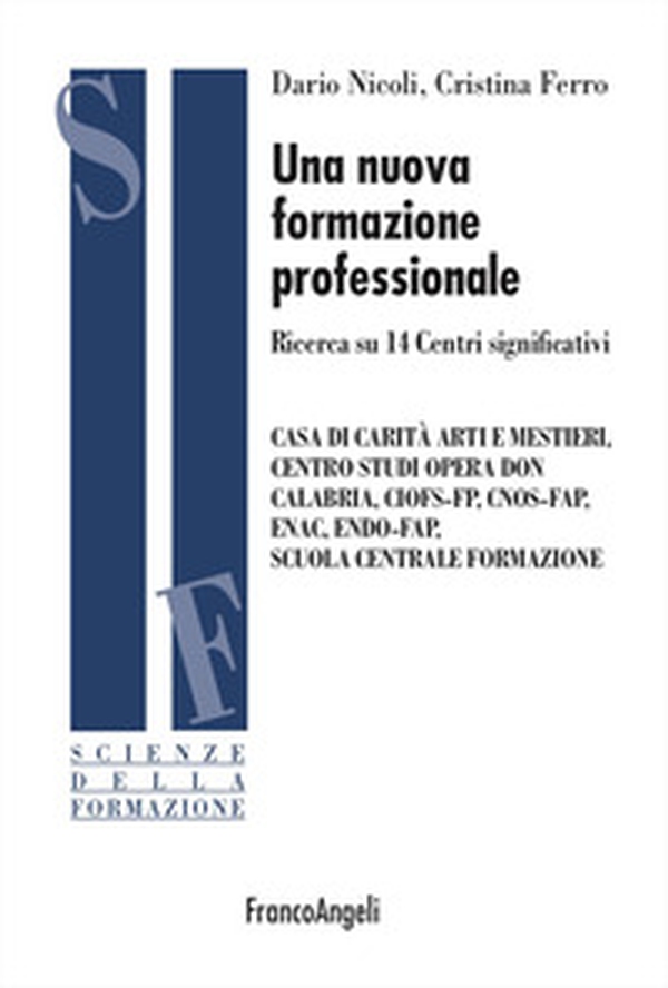 Una nuova formazione professionale. Ricerca su 14 Centri significativi - Librerie.coop Una nuova formazione professionale. Ricerca su 14 Centri significativi - Librerie.coop