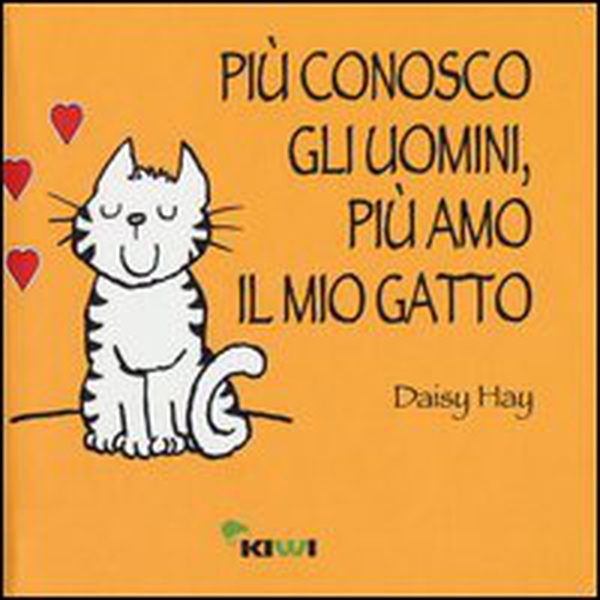 Più conosco gli uomini, più amo il mio gatto - Librerie.coop Più conosco gli uomini, più amo il mio gatto - Librerie.coop