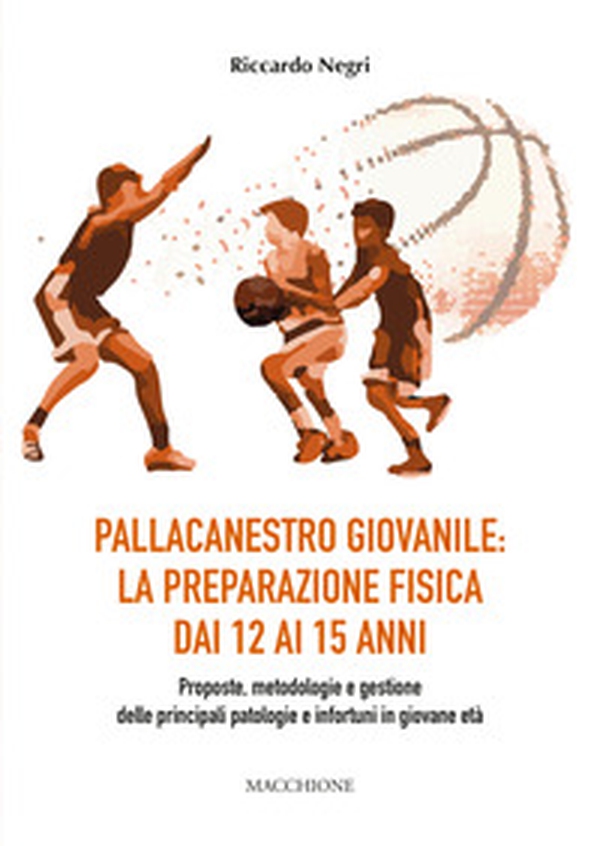 Pallacanestro giovanile: la preparazione fisica dai 12 ai 15 anni. Proposte, metodologie e gestione delle principali patologie e infortuni in giovane età - Librerie.coop Pallacanestro giovanile: la preparazione fisica dai 12 ai 15 anni. Proposte, metodologie e gestione delle principali patologie e infortuni in giovane età - Librerie.coop
