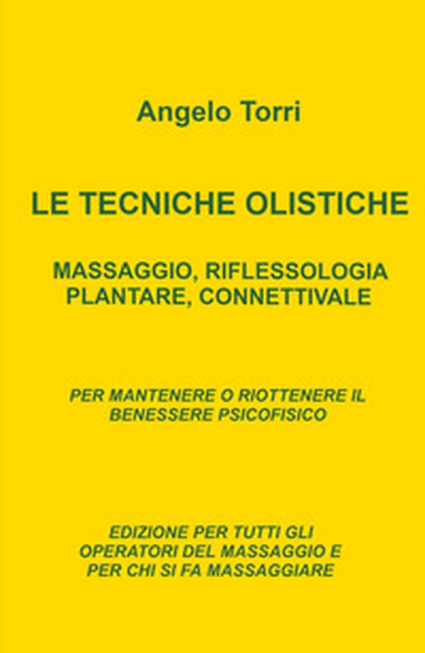 Le tecniche olistiche. Massaggio, riflessologia plantare, connettivale - Librerie.coop Le tecniche olistiche. Massaggio, riflessologia plantare, connettivale - Librerie.coop