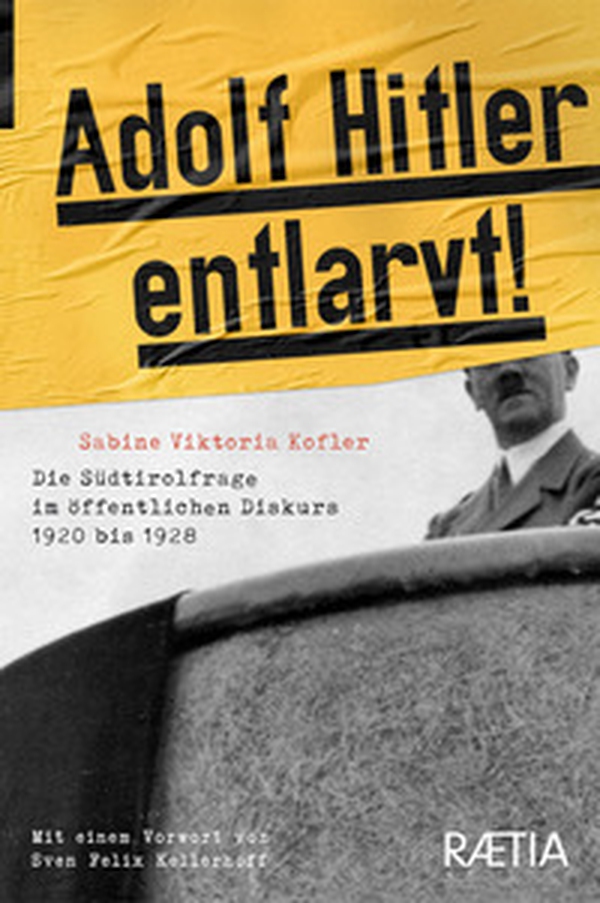 Adolf Hitler Entlarvt! Die Südtirolfrage im öffentlichen Diskurs 1920 bis 1928 - Librerie.coop Adolf Hitler Entlarvt! Die Südtirolfrage im öffentlichen Diskurs 1920 bis 1928 - Librerie.coop