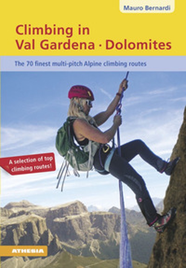 Climbing in Val Gardena-Dolomites. The 70 finest multi-pitch Alpine climbing routes - Librerie.coop Climbing in Val Gardena-Dolomites. The 70 finest multi-pitch Alpine climbing routes - Librerie.coop