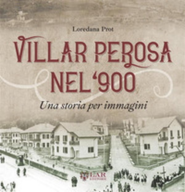 Villar Perosa nel '900. Una storia per immagini - Librerie.coop Villar Perosa nel '900. Una storia per immagini - Librerie.coop