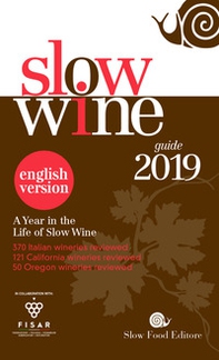 Slow wine 2019. A year in the life of slow wine - Librerie.coop