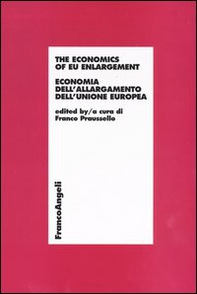The economics of EU enlargement. Economia dell'allargamento dell'Unione Europea - Librerie.coop