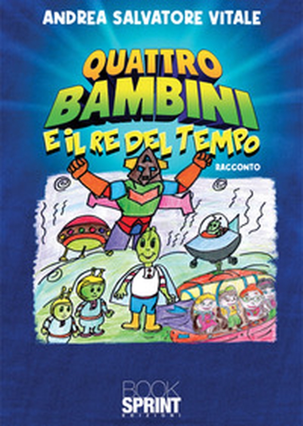 Quattro bambini e il re del tempo - Librerie.coop Quattro bambini e il re del tempo - Librerie.coop