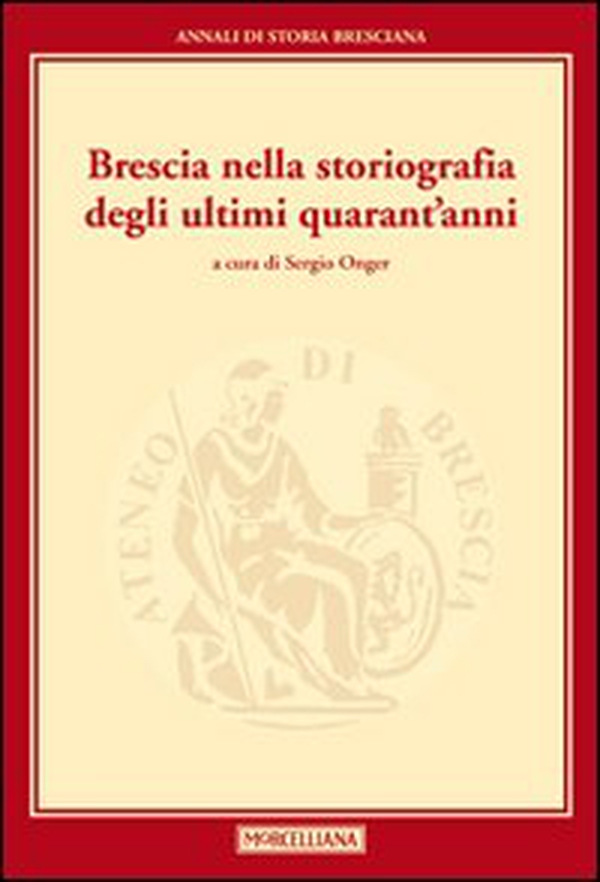 Brescia nella storiografia degli ultimi quarant'anni - Librerie.coop Brescia nella storiografia degli ultimi quarant'anni - Librerie.coop