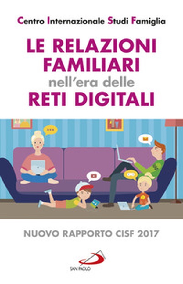 Le relazioni familiari nell'era delle reti digitali. Nuovo rapporto CISF 2017 - Librerie.coop Le relazioni familiari nell'era delle reti digitali. Nuovo rapporto CISF 2017 - Librerie.coop