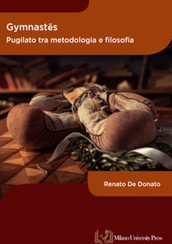 Gymnastês. Pugilato tra metodologia e filosofia - Librerie.coop Gymnastês. Pugilato tra metodologia e filosofia - Librerie.coop