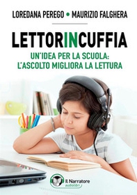 Lettorincuffia. Un'idea per la scuola: l'ascolto migliora la lettura - Librerie.coop