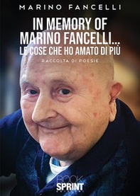 In memory of Marino Fancelli... Le cose che ho amato di più - Librerie.coop
