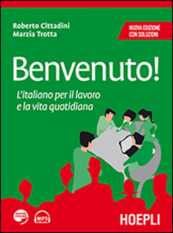 Benvenuto! L'italiano per il lavoro e la vita quotidiana - Librerie.coop Benvenuto! L'italiano per il lavoro e la vita quotidiana - Librerie.coop