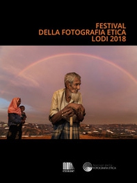 Festival della fotografia etica 2018. Ediz. italiana e inglese - Librerie.coop