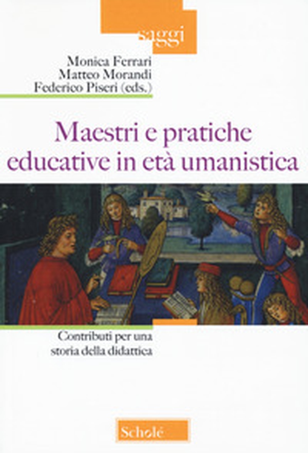 Maestri e pratiche educative in età umanistica. Contributi per una storia della didattica - Librerie.coop Maestri e pratiche educative in età umanistica. Contributi per una storia della didattica - Librerie.coop