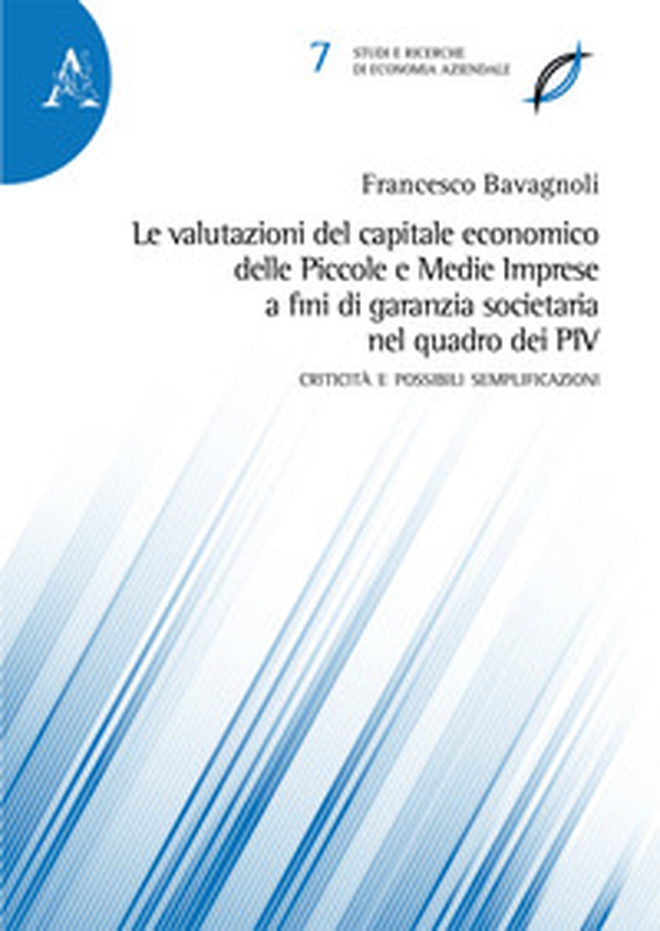 Le valutazioni del capitale economico delle Piccole e Medie Imprese a fini di garanzia societaria nel quadro dei PIV. Criticità e possibili semplificazioni - Librerie.coop Le valutazioni del capitale economico delle Piccole e Medie Imprese a fini di garanzia societaria nel quadro dei PIV. Criticità e possibili semplificazioni - Librerie.coop