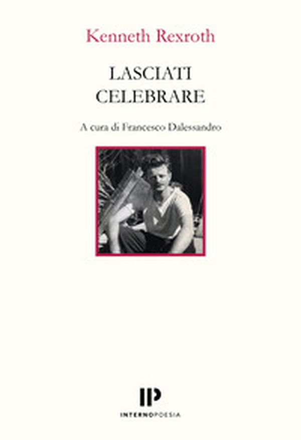 Lasciati celebrare. Poesie scelte 1937-1974 - Librerie.coop Lasciati celebrare. Poesie scelte 1937-1974 - Librerie.coop